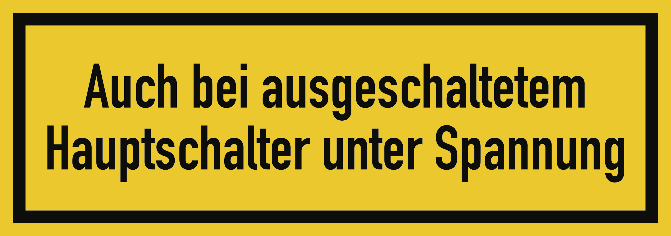 Auch bei ausgeschaltetem Hauptschalter unter Spannung, Textschild