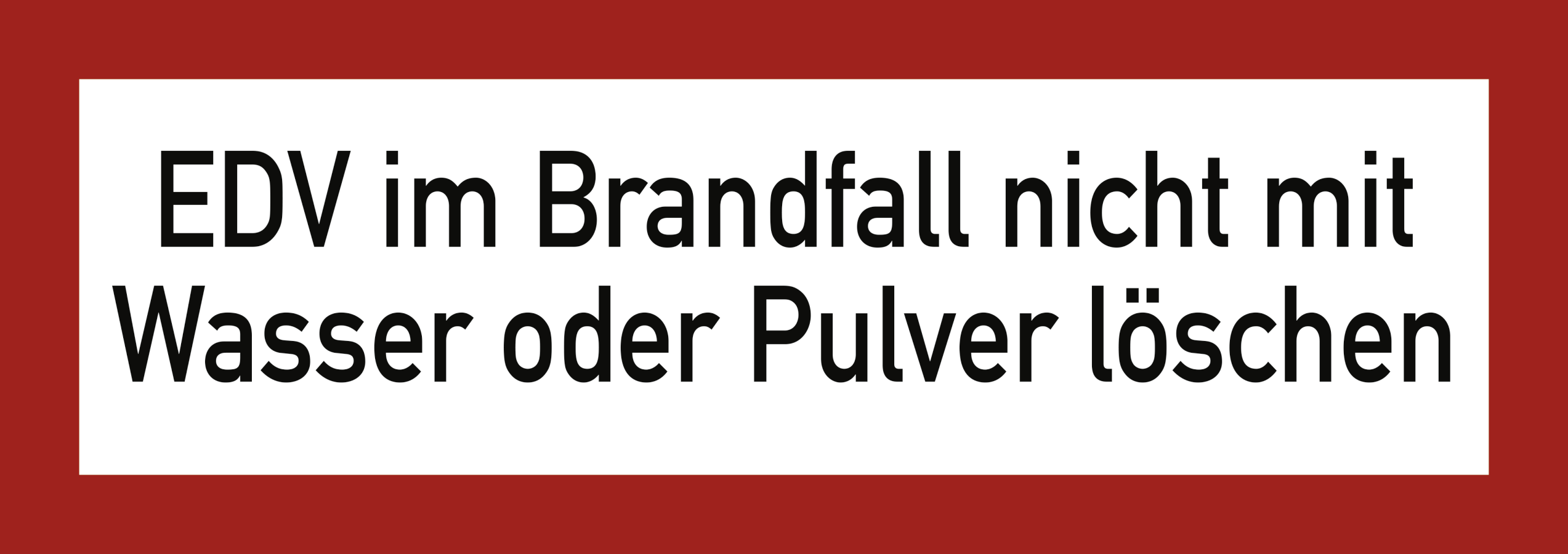 EDV im Brandfall nicht mit Wasser oder Pulver löschen, Textschild, DIN 4066